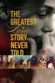Hiç Anlatılmamış En Büyük Aşk Hikâyesi izle
