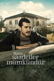 Bütün Saadetler Mümkündür izle